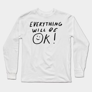 Everything Will Be Ok Long Sleeve T-Shirt